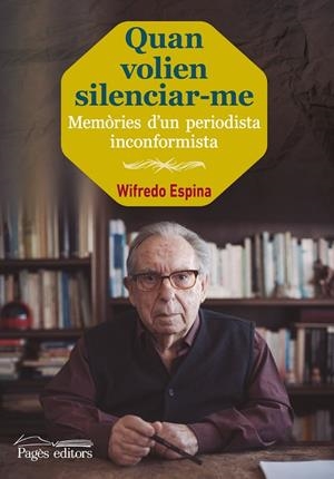 QUAN VOLIEN SILENCIAR-ME.MEMÒRIES D'UN PERIODISTA INCONFORMISTA | 9788499757100 | ESPINA,WIFREDO | Libreria Geli - Librería Online de Girona - Comprar libros en catalán y castellano