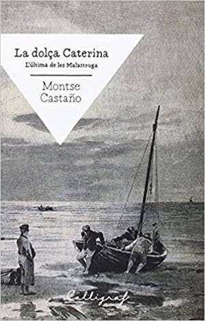 LA DOLÇA CATERINA.L'ÚLTIMA DE LES MALASTRUGA | 9788494400452 | CASTAÑO,MONTSE | Llibreria Geli - Llibreria Online de Girona - Comprar llibres en català i castellà
