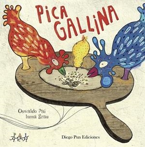 PICA GALLINA | 9788494265983 | PAI,OSWALDO/GRAU,INMA | Libreria Geli - Librería Online de Girona - Comprar libros en catalán y castellano