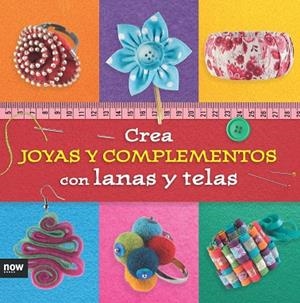 CREA JOYAS Y COMPLEMENTOS CON LANAS Y TELAS | 9788416245291 | Llibreria Geli - Llibreria Online de Girona - Comprar llibres en català i castellà