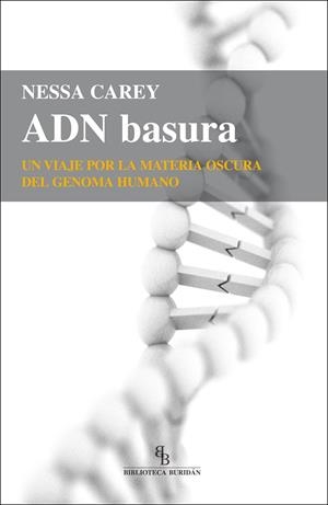 ADN BASURA.UN VIAJE POR LA MATERIA OSCURA DEL GENOMA HUMANO | 9788416288663 | CAREY,NESSA | Libreria Geli - Librería Online de Girona - Comprar libros en catalán y castellano