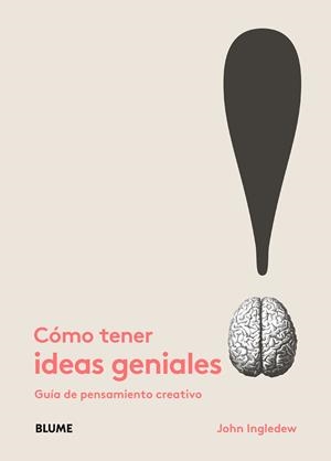 CÓMO TENER IDEAS GENIALES.GUÍA DE PENSAMIENTO CREATIVO | 9788498018684 | INGLEDEW,JOHN | Llibreria Geli - Llibreria Online de Girona - Comprar llibres en català i castellà