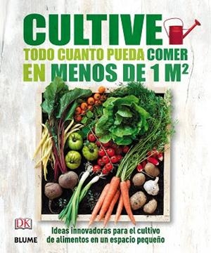 CULTIVE TODO CUANTO PUEDA COMER EN MENOS DE 1M CUADRADO.IDEAS INNOVADORAS PARA EL CULTIVO DE ALIMENTOS EN UN ESPACIO PEQUEÑO | 9788416138593 | A.A.V.V. | Llibreria Geli - Llibreria Online de Girona - Comprar llibres en català i castellà