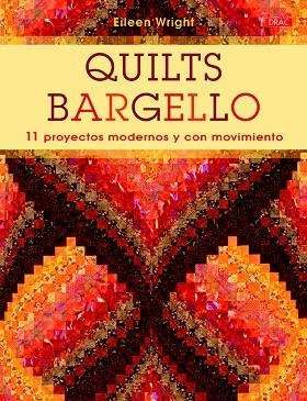 QUILTS BARGUELLO.11 PROYECTOS MODERNOS Y CON MOVIMIENTO | 9788498745061 | WRIGHT,EILEEN | Libreria Geli - Librería Online de Girona - Comprar libros en catalán y castellano