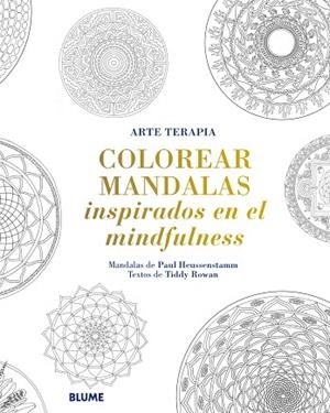 COLOREAR MANDALAS INSPIRADOS EN EL MINDFULNESS | 9788498018615 | HEUSSENSTAMM,PAUL/ROWAN,TIDDY (TEXT) | Llibreria Geli - Llibreria Online de Girona - Comprar llibres en català i castellà
