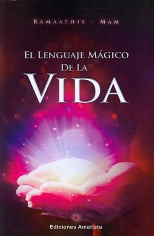 EL LENGUAJE MÁGICO DE LA VIDA | 9788494445804 | RAMAATHIS-MAM | Libreria Geli - Librería Online de Girona - Comprar libros en catalán y castellano