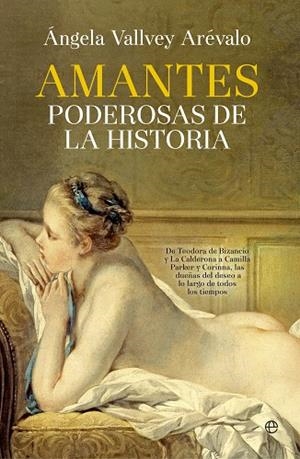 AMANTES PODEROSAS DE LA HISTORIA | 9788490605608 | VALLVEY ARÉVALO,ÁNGELA | Llibreria Geli - Llibreria Online de Girona - Comprar llibres en català i castellà