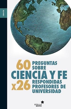 60 PREGUNTAS SOBRE CIENCIA Y FE | 9788416541331 | SOLER GIL,FRANCISCO JOSÉ/ALFONSECA,MNAUEL | Llibreria Geli - Llibreria Online de Girona - Comprar llibres en català i castellà