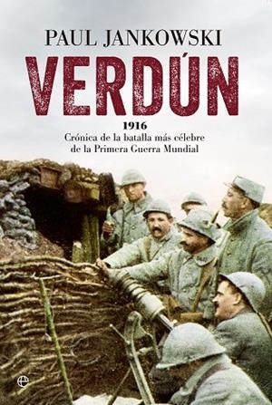 VERDÚN.1916 CRONICA DE LA BATALLA MAS CELEBRE DE LA PRIMERA GUERRA MUNDIAL | 9788490605592 | JANKOWSKI,PAUL | Libreria Geli - Librería Online de Girona - Comprar libros en catalán y castellano