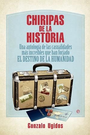 CHIRIPAS DE LA HISTORIA | 9788490605578 | UGIDOS,GONZALO | Llibreria Geli - Llibreria Online de Girona - Comprar llibres en català i castellà