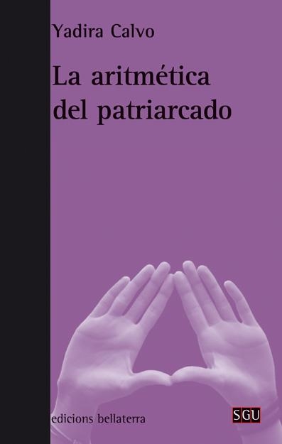 LA ARITMETICA DEL PATRIARCADO | 9788472907447 | CALVO,YADIRA | Libreria Geli - Librería Online de Girona - Comprar libros en catalán y castellano