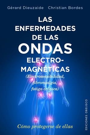 LAS ENFERMEDADES DE LAS ONDAS ELECTROMAGNÉTICAS (ELECTROSENSIBILIDAD,FIBROMIALGIA,FATIGA CRÓNICA) | 9788491110620 | DIEUZAIDE,GÉRARD DR. | Llibreria Geli - Llibreria Online de Girona - Comprar llibres en català i castellà