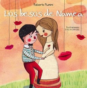 LOS BESOS DE NAMEA (TD) | 9788416117642 | PIUMINI,ROBERTO/DAVIDDI,EVELYN (IL) | Libreria Geli - Librería Online de Girona - Comprar libros en catalán y castellano