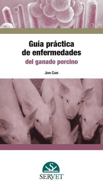 GUÍA PRÁCTICA DE ENFERMEDADES DEL GANADO PORCINO | 9788494197550 | CARR,JOHN | Libreria Geli - Librería Online de Girona - Comprar libros en catalán y castellano
