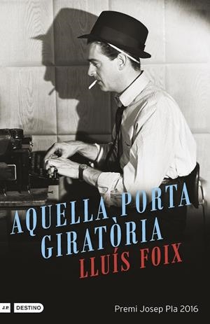 AQUELLA PORTA GIRATÒRIA(PREMI JOSEP PLA 2016) | 9788497102612 | FOIX CARNICÉ,LLUIS | Llibreria Geli - Llibreria Online de Girona - Comprar llibres en català i castellà