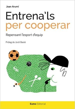 ENTRENA'LS PER COOPERAR.REPENSANT L'ESPORT D'EQUIP | 9788497665544 | ARUMÍ PRAT,JOAN | Llibreria Geli - Llibreria Online de Girona - Comprar llibres en català i castellà