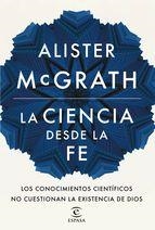 LA CIENCIA DESDE LA FE.LOS CONOCIMIENTOS CIENTÍFICOS NO CUESTIONAN LA EXISTENCIA DE DIOS | 9788467046342 | MCGRATH,ALISTER | Libreria Geli - Librería Online de Girona - Comprar libros en catalán y castellano