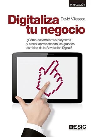 DIGITALIZA TU NEGOCIO | 9788416462605 | VILLASECA,DAVID | Libreria Geli - Librería Online de Girona - Comprar libros en catalán y castellano