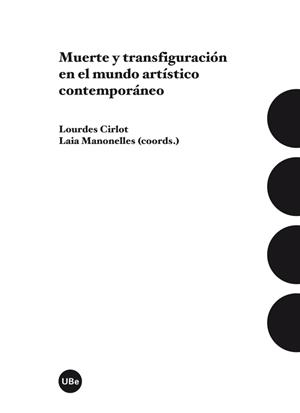 MUERTE Y TRANSFIGURACIÓN EN EL MUNDO ARTÍSTICO CONTEMPORÁNEO | 9788447539383 | CIRLOT,LOURDES/MANONELLES (COORDS.) | Libreria Geli - Librería Online de Girona - Comprar libros en catalán y castellano