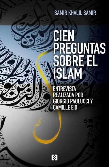 CIEN PREGUNTAS SOBRE EL ISLAM | 9788490551264 | KHALIL SAMIR,SAMIR | Libreria Geli - Librería Online de Girona - Comprar libros en catalán y castellano