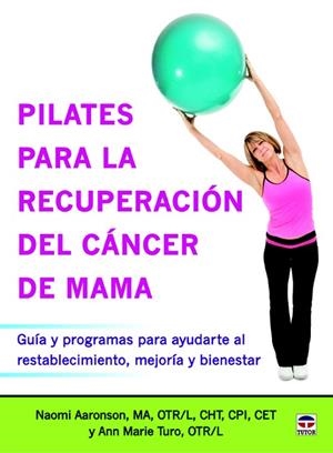 PILATES PARA LA RECUPERACIÓN DEL CÁNCER DE MAMA | 9788479029968 | AARONSON,NAOMI/TURO,ANN MARIE | Libreria Geli - Librería Online de Girona - Comprar libros en catalán y castellano
