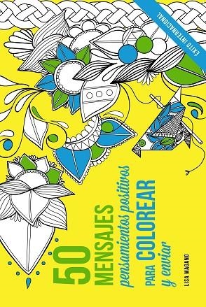 50 MENSAJES.PENSAMIENTOS POSITIVOS PARA COLOREAR Y ENVIAR | 9788441436015 | MAGANO,LISA | Libreria Geli - Librería Online de Girona - Comprar libros en catalán y castellano