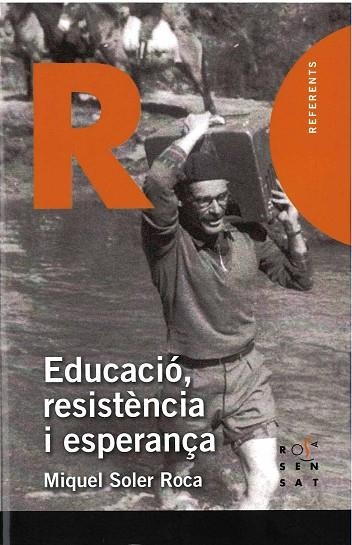 EDUCACIÓ,RESISTÈNCIA I ESPERANÇA | 9788494381324 | SOLER ROCA, MIQUEL | Libreria Geli - Librería Online de Girona - Comprar libros en catalán y castellano