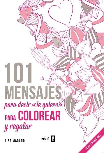 101 MENSAJES PARA DECIR TE QUIERO PARA COLOREAR Y REGALAR | 9788441436008 | MAGANO,LISA | Libreria Geli - Librería Online de Girona - Comprar libros en catalán y castellano