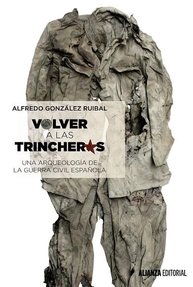 VOLVER A LAS TRINCHERAS.UNA ARQUEOLOGÍA DE LA GUERRA CIVIL ESPAÑOLA | 9788491042372 | GONZÁLEZ RUIBAL,ALFREDO | Llibreria Geli - Llibreria Online de Girona - Comprar llibres en català i castellà