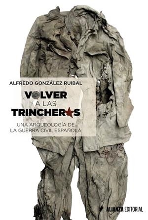 VOLVER A LAS TRINCHERAS.UNA ARQUEOLOGÍA DE LA GUERRA CIVIL ESPAÑOLA | 9788491042372 | GONZÁLEZ RUIBAL,ALFREDO | Llibreria Geli - Llibreria Online de Girona - Comprar llibres en català i castellà