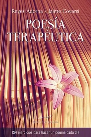 POESÍA TERAPÉUTICA.94 EJERCICIOS PARA HACER UN POEMA CADA DÍA | 9788433028242 | ADORNA CASTRO,REYES/COVARSÍ CARBONERO,JAIME | Llibreria Geli - Llibreria Online de Girona - Comprar llibres en català i castellà