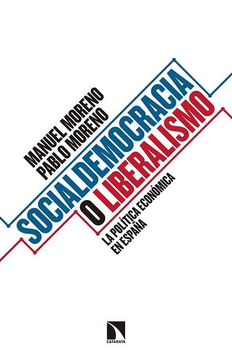 SOCIALDEMOCRACIA O LIBERALISMO.LA POLÍTICA ECONÓMICA EN ESPAÑA | 9788490971017 | MORENO,MANUEL/MORENO,PABLO | Libreria Geli - Librería Online de Girona - Comprar libros en catalán y castellano
