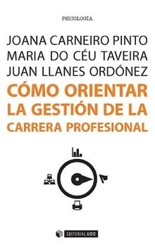 CÓMO ORIENTAR LA GESTIÓN DE LA CARRERA PROFESIONAL | 9788490649886 | LLANES ORDÓNEZ, JUAN/DO CÉU TAVEIRA, MARIA/CARNEIRO PINTO, JOANA | Libreria Geli - Librería Online de Girona - Comprar libros en catalán y castellano