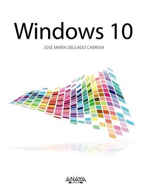WINDOWS 10 | 9788441537538 | DELGADO,JOSE MARÍA | Libreria Geli - Librería Online de Girona - Comprar libros en catalán y castellano