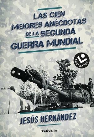 LAS CIEN MEJORES ANÉCDOTAS DE LA II GUERRA MUNDIAL | 9788416240357 | HERNÁNDEZ,JESÚS | Libreria Geli - Librería Online de Girona - Comprar libros en catalán y castellano