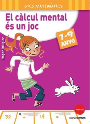 EL CÀLCUL MENTAL ÉS UN JOC 7-9 ANYS | 9788415612636 | ROUGIER,ROGER | Llibreria Geli - Llibreria Online de Girona - Comprar llibres en català i castellà