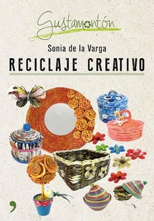 RECICLAJE CREATIVO | 9788499985343 | DE LA VARGA,SONIA | Libreria Geli - Librería Online de Girona - Comprar libros en catalán y castellano