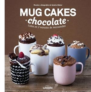 MUG CAKES CHOCOLATE.LISTOS EN 2 MINUTOS DE MICROONDAS | 9788416177950 | MAHUT,SANDRA | Libreria Geli - Librería Online de Girona - Comprar libros en catalán y castellano