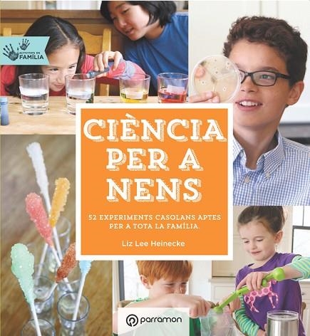 CIÈNCIA PER A NENS.52 EXPERIMENTS CASOLANS APTES PER A TOTA LA FAMÍLIA | 9788434210660 | HEINECKE,LIZ LEE | Libreria Geli - Librería Online de Girona - Comprar libros en catalán y castellano