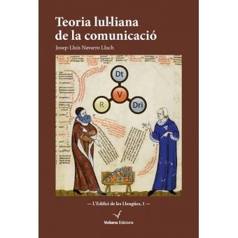 TEORIA LUL·LIANA DE LA COMUNICACIÓ | 9788494425875 | NAVARRO LLUCH,JOSEP-LLUÍS | Libreria Geli - Librería Online de Girona - Comprar libros en catalán y castellano