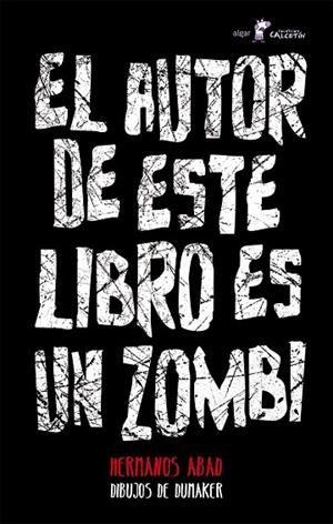 EL AUTOR DE ESTE LIBRO ES UN ZOMBI | 9788498458145 | HERMANOS ABAD | Llibreria Geli - Llibreria Online de Girona - Comprar llibres en català i castellà