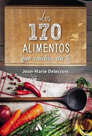 LOS 170 ALIMENTOS QUE CUIDAN DE TI | 9788497358262 | DELECROIX,JEAN-MARIE | Llibreria Geli - Llibreria Online de Girona - Comprar llibres en català i castellà