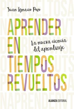 APRENDER EN TIEMPOS REVUELTOS.LA NUEVA CIENCIA DEL APRENDIZAJE | 9788491042396 | POZO,JUAN IGNACIO | Llibreria Geli - Llibreria Online de Girona - Comprar llibres en català i castellà