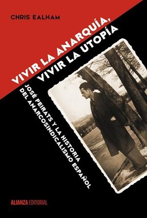 VIVIR LA ANARQUÍA,VIVIR LA UTOPÍA.JOSÉ PEIRATS Y LA HISTORIA DEL ANARCOSINDICALISMO ESPAÑOL | 9788491042211 | EALHAM,CHRIS | Llibreria Geli - Llibreria Online de Girona - Comprar llibres en català i castellà