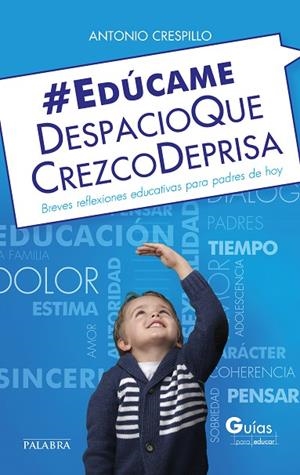 EDÚCAME DESPACIO QUE CREZCO DEPRISA | 9788490613047 | CRESPILLO,ANTONIO | Libreria Geli - Librería Online de Girona - Comprar libros en catalán y castellano