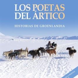 LOS POETAS DEL ÁRTICO.HISTORIAS DE GROENLANDIA | 9788416281534 | BAILÓN TRUEBA,FRANCESC | Libreria Geli - Librería Online de Girona - Comprar libros en catalán y castellano