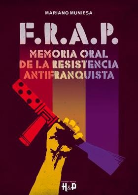 F.R.A.P.MEMORIA ORAL DE LA RESISTENCIA ANTIFRANQUISTA | 9788416229321 | MUNIESA,MARIANA | Libreria Geli - Librería Online de Girona - Comprar libros en catalán y castellano