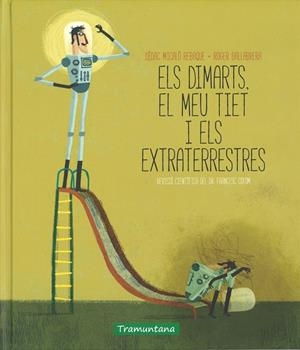 ELS DIMARTS,EL MEU TIET I ELS EXTRATERRESTRES | 9788416578030 | MICALÓ REBAQUE,DÍDAC/BALLABRERA,ROGER | Llibreria Geli - Llibreria Online de Girona - Comprar llibres en català i castellà