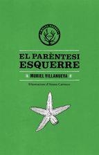 EL PARÈNTESI ESQUERRE | 9788494469916 | VILLANUEVA,MURIEL | Libreria Geli - Librería Online de Girona - Comprar libros en catalán y castellano
