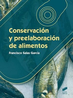 CONSERVACIÓN Y PREELABORACIÓN DE ALIMENTOS | 9788490771389 | SALAS GARCÍA,FRANCISCO | Libreria Geli - Librería Online de Girona - Comprar libros en catalán y castellano